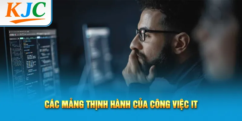 Công Việc IT Không Chỉ Biết Code - Đây Là Sự Thật 2 Các mảng thịnh hành của công việc IT