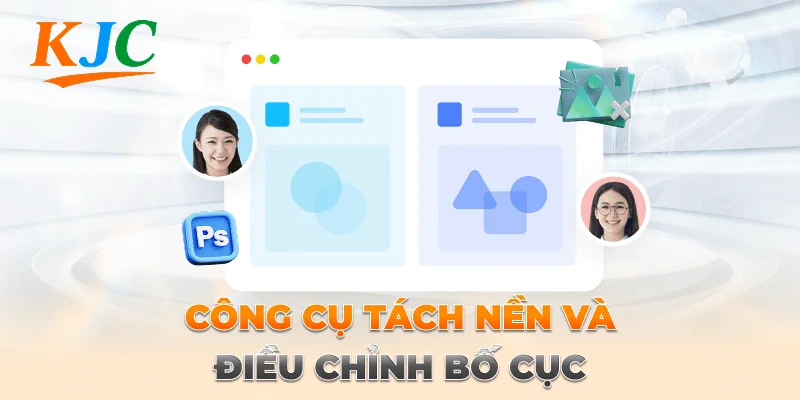 công cụ tách nền và điều chỉnh bố cục