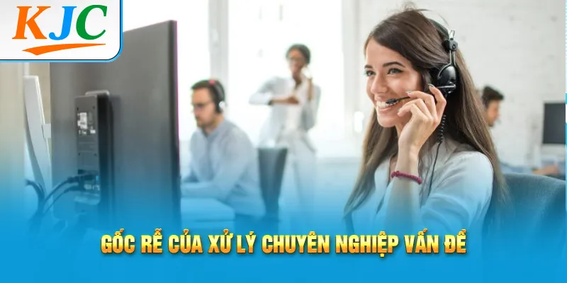 Gốc rễ của xử lý chuyên nghiệp vấn đề