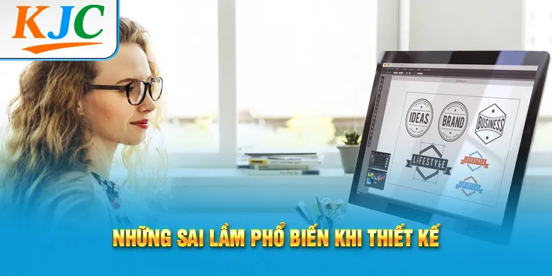 3 Nguyên Tắc Thiết Kế Mà 90% Người Mới Đều Bỏ Qua 3 Những sai lầm phổ biến khi thiết kế