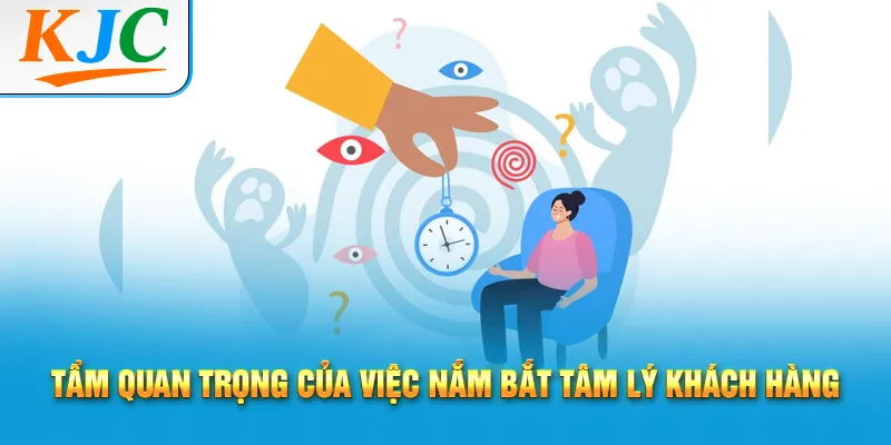 Tầm quan trọng của việc nắm bắt tâm lý khách hàng