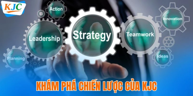 Khám phá chiến lược của KJC
